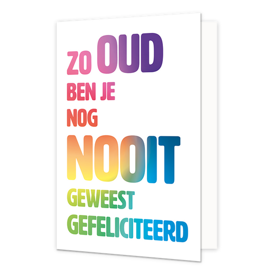 Zo oud ben je nog nooit geweest - Formaat: Normaal - Vorm: Staand - Verjaardagskaart - Op deze wenksaart staat de tekst: "Zo oud ben je nog nooit geweest gefeliciteerd". - Snelwenskaart
