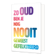 Zo oud ben je nog nooit geweest - Formaat: Standaard - Vorm: Staand - Verjaardagskaart - Op deze wenksaart staat de tekst: "Zo oud ben je nog nooit geweest gefeliciteerd". - Snelwenskaart