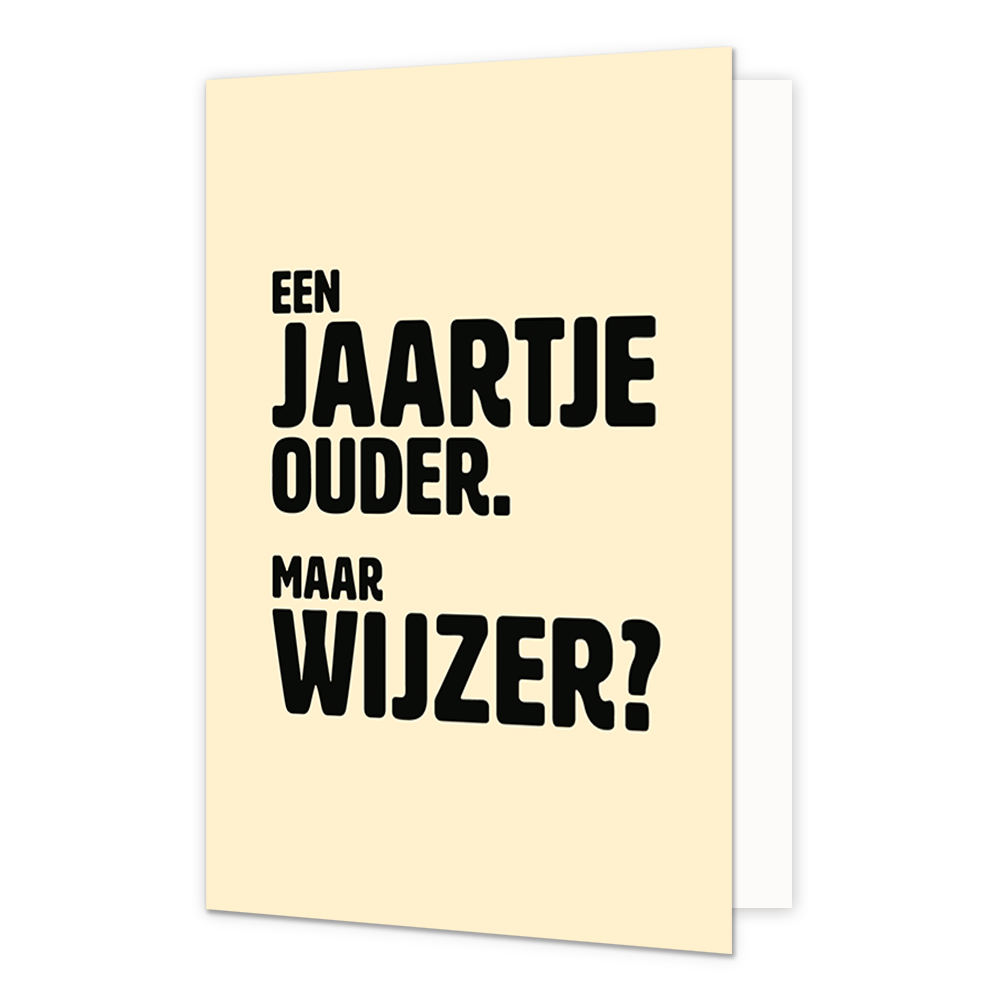 Een jaartje ouder - Formaat: Normaal - Vorm: Staand - Verjaardagskaart - Op deze wenskaart staat de tekst: "Een jaartje ouder. Maar wijzer?" op een beige achtergrond. - Snelwenskaart