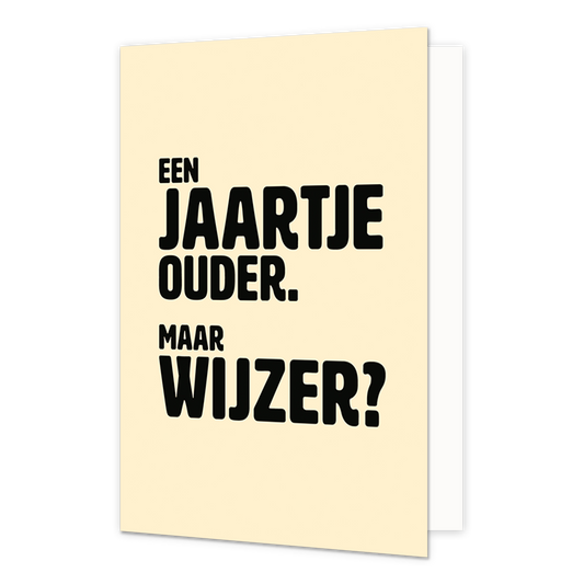 Een jaartje ouder - Formaat: Normaal - Vorm: Staand - Verjaardagskaart - Op deze wenskaart staat de tekst: "Een jaartje ouder. Maar wijzer?" op een beige achtergrond. - Snelwenskaart