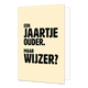 Een jaartje ouder - Formaat: Standaard - Vorm: Staand - Verjaardagskaart - Op deze wenskaart staat de tekst: "Een jaartje ouder. Maar wijzer?" op een beige achtergrond. - Snelwenskaart