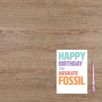 Happy birthday you absolute fossil