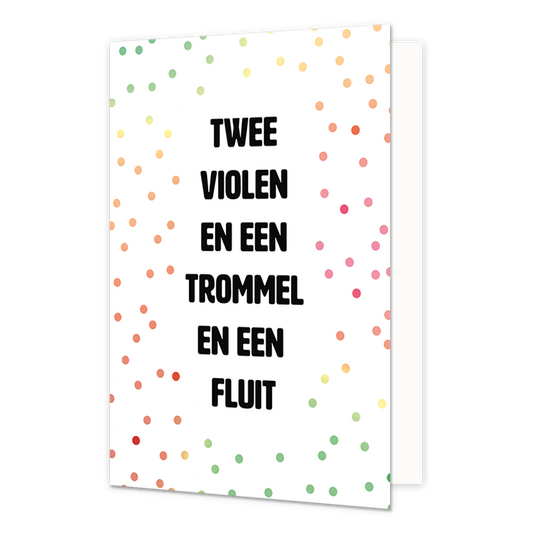 Twee violen en een trommel en een fluit - Formaat: Normaal - Vorm: Staand - Verjaardagskaart - Op deze wenskaart staat de tekst: "Twee violen en een trommel en een fluit" op een witte achtergrond met stippen. - Snelwenskaart