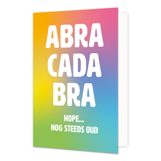 Abracadabra nope... nog steeds oud - Formaat: Normaal - Vorm: Staand - Verjaardagskaart - Op deze wenskaart staat de tekst: "Abracadabra nop... nog steeds ouds". - Snelwenskaart