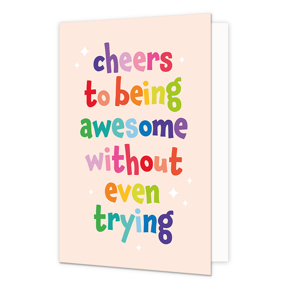 Cheers to being awesome - Formaat: Standaard - Vorm: Staand - Complimentenkaart - Op deze wenskaart staat de tekst: "Cheers to being awesome without even trying". - Snelwenskaart