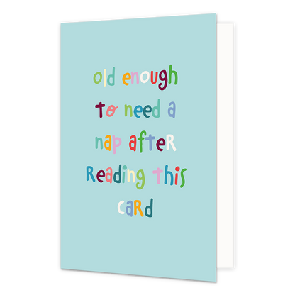 Old enough to nap - Formaat: Normaal - Vorm: Staand - Verjaardagskaart - Op deze wenskaart staat de tekst: "Old enough to need a nap after reading this card" op een mintgroene achtergrond. - Snelwenskaart