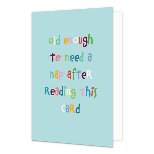 Old enough to nap - Formaat: Normaal - Vorm: Staand - Verjaardagskaart - Op deze wenskaart staat de tekst: "Old enough to need a nap after reading this card" op een mintgroene achtergrond. - Snelwenskaart