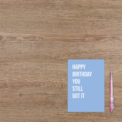 Happy birthday you still got it