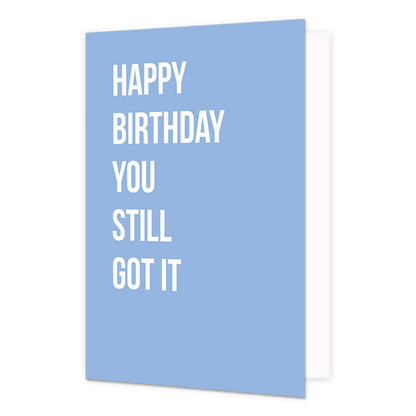 Happy birthday you still got it