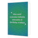 This card contains infinite amounts of birthday wishes - Formaat: Standaard - Vorm: Staand - Felicitatiekaart - Op deze wenskaart staat de tekst: "This card contains infinite amounts of birthday wishes". - Snelwenskaart