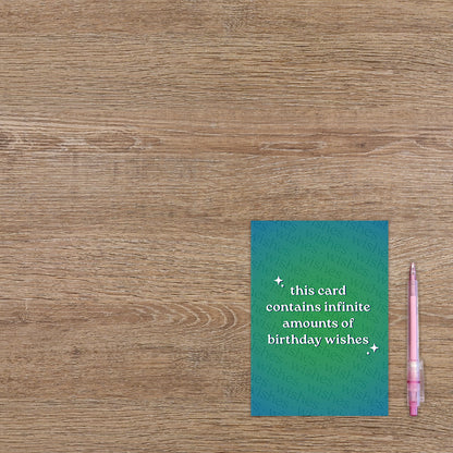 This card contains infinite amounts of birthday wishes