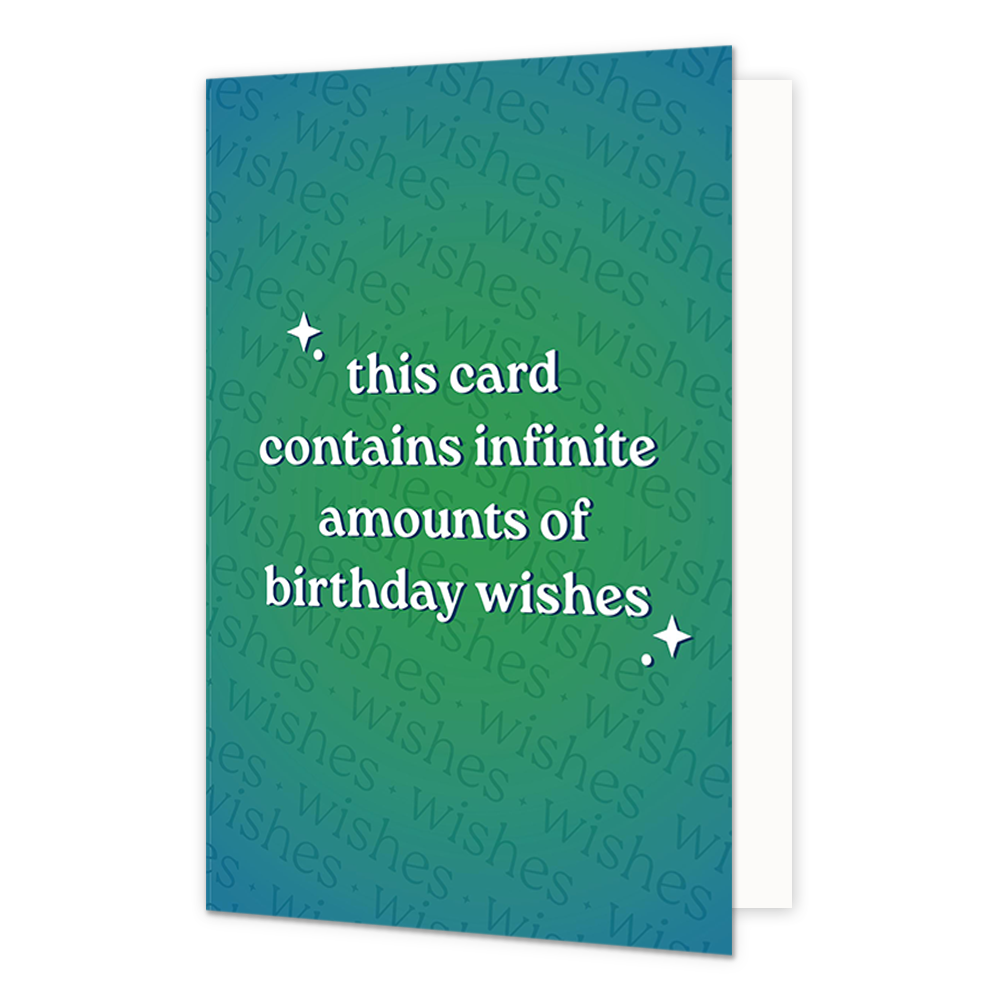 Op deze wenskaart staat de tekst: "This card contains infinite amounts of birthday wishes". 