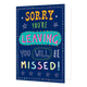 XL kaart - Sorry you're leaving you will be missed! - Formaat: Groot - Vorm: Staand - Afscheidskaart - Op deze wenskaart staat de tekst: "Sorry you're leaving you will be missed!". - Snelwenskaart