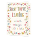 XL kaart - Sorry You're leaving - Formaat: Groot - Vorm: Staand - Afscheidskaart - Op deze wenskaart staat de tekst: "Sorry you're leaving we will miss you lots & lots". - Snelwenskaart