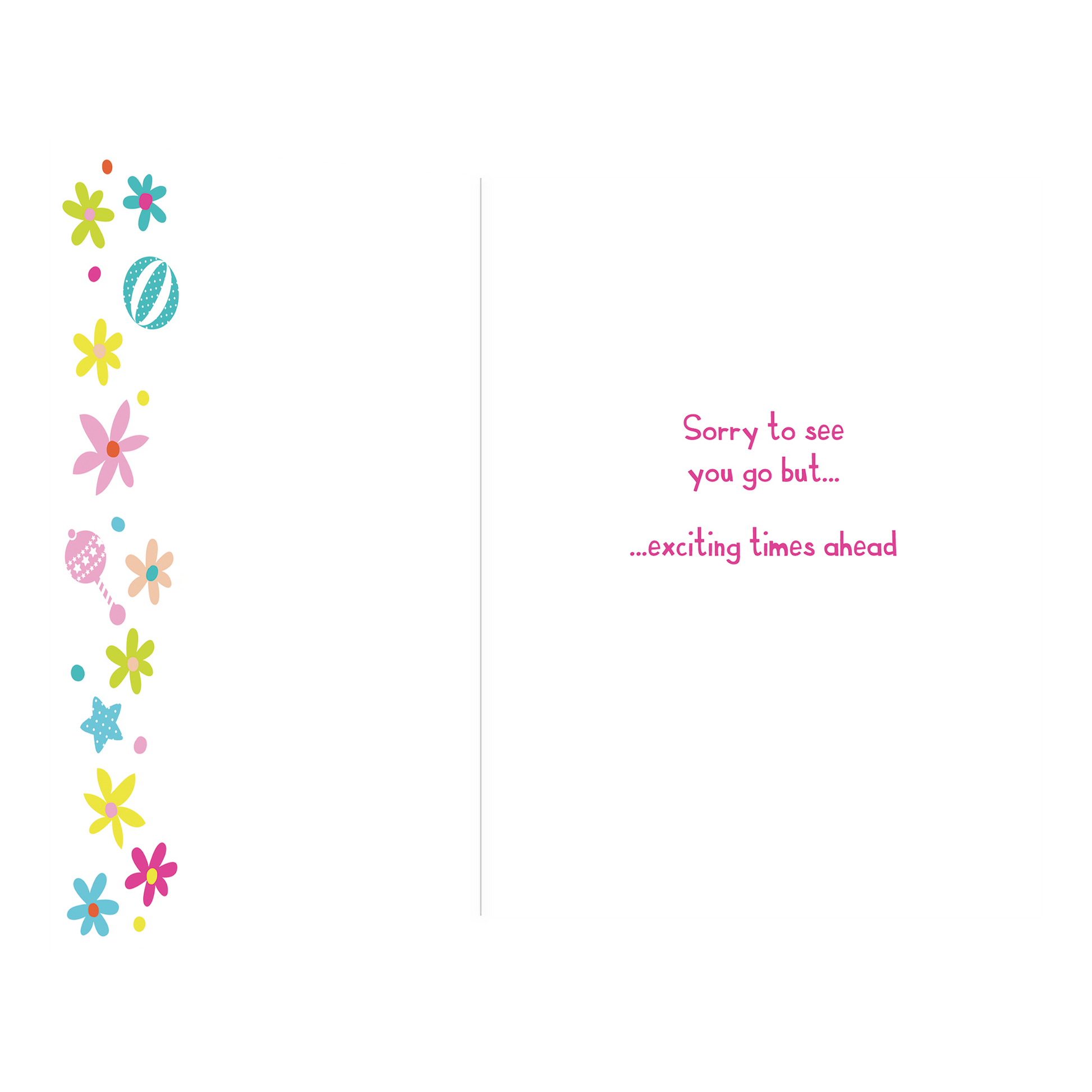 De binnenzijde van de wenskaart is bedrukt met een ontwerp passend bij de voorzijde van de kaart en de tekst "Sorry to see you go but... ...exciting times ahead".