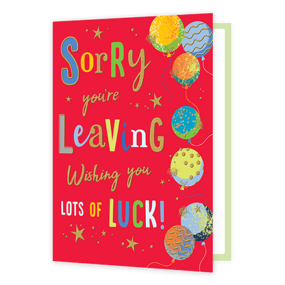 XL kaart - Sorry you're leaving - Formaat: Groot - Vorm: Staand - Afscheidskaart - Op deze wenskaart staan ballonnen met daarnaast de tekst: "Sorry you're leaving wishing you lots of luck!" - Snelwenskaart