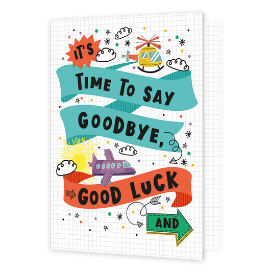 XL kaart - Time to say goodbye - Formaat: Groot - Vorm: Staand - Afscheidskaart - Op deze wenskaart staat een vliegtuig en een helikopter die de tekst: "It's time to say goodbye, good luck and" omringen. - Snelwenskaart