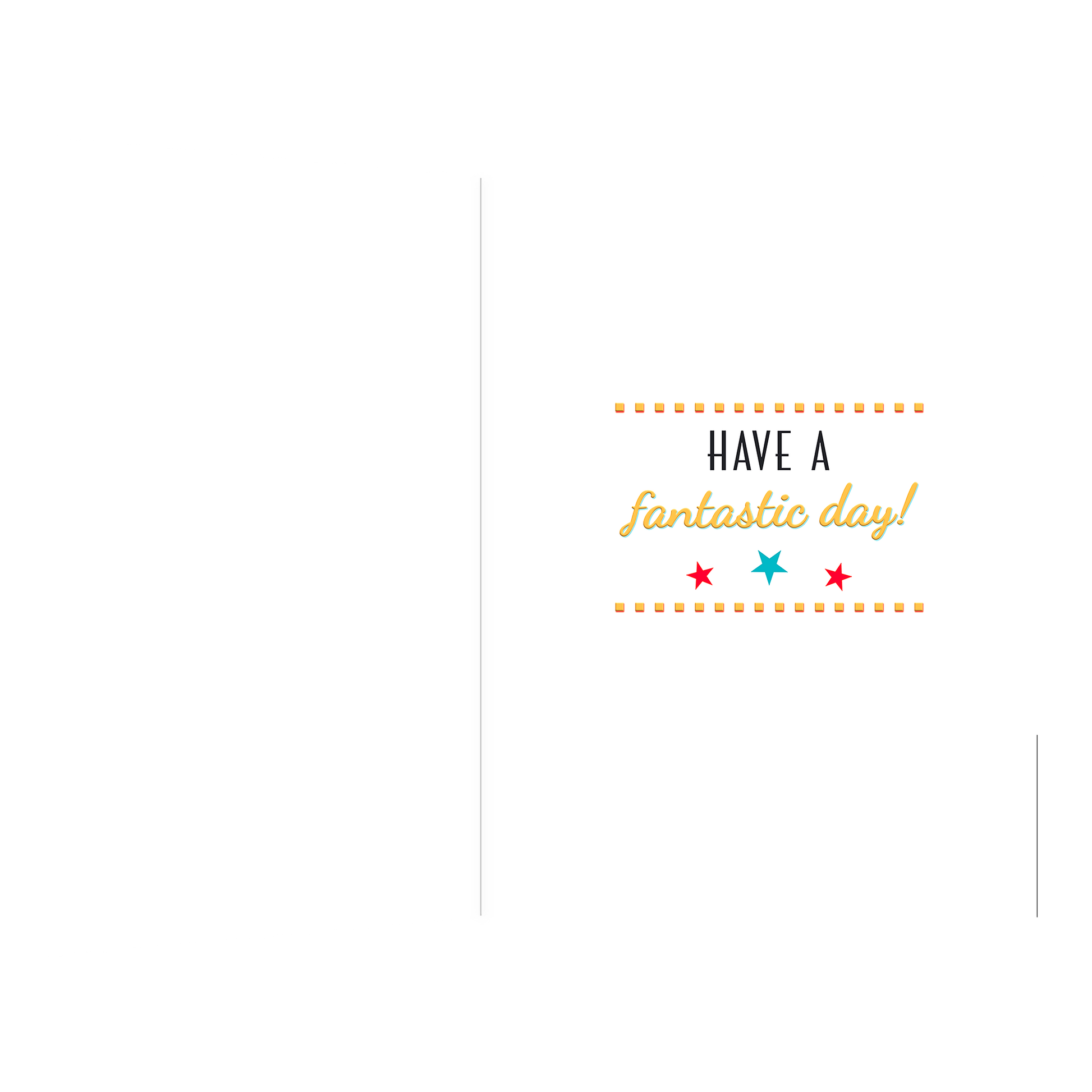 De binnenzijde van de wenskaart is bedrukt met een ontwerp passend bij de voorzijde van de kaart en de tekst "Have a fantastic day!".