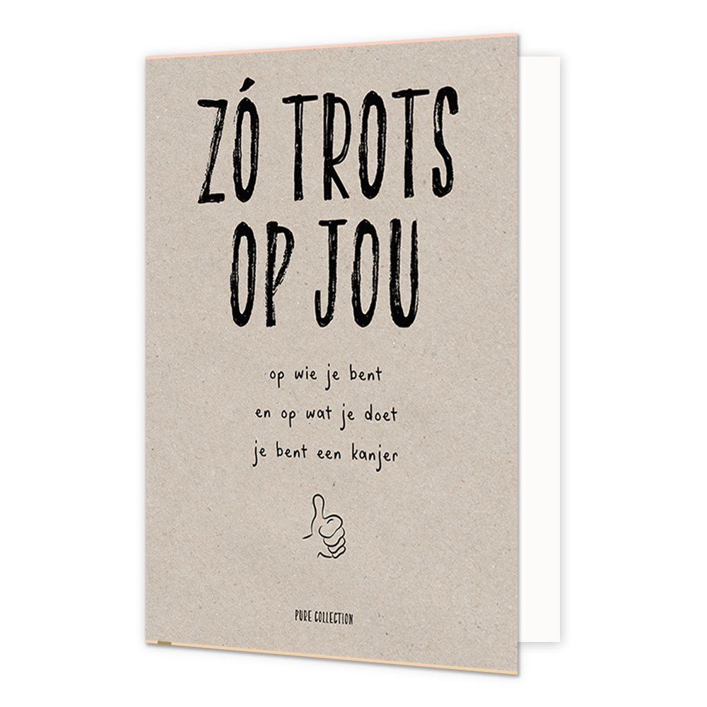Zo trots op jou - Formaat: Normaal - Vorm: Staand - Complimentenkaart - Op deze wenskaart staat de tekst: "Zó trots op jou op wie je bent en op wat je doet je bent een kanjer". - Snelwenskaart