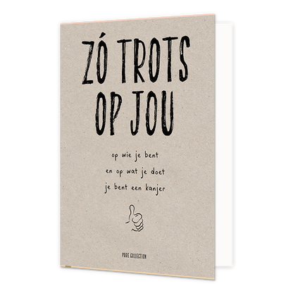 Zo trots op jou - Formaat: Normaal - Vorm: Staand - Complimentenkaart - Op deze wenskaart staat de tekst: "Zó trots op jou op wie je bent en op wat je doet je bent een kanjer". - Snelwenskaart