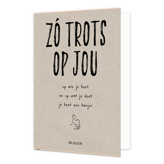 Zo trots op jou - Formaat: Normaal - Vorm: Staand - Complimentenkaart - Op deze wenskaart staat de tekst: "Zó trots op jou op wie je bent en op wat je doet je bent een kanjer". - Snelwenskaart