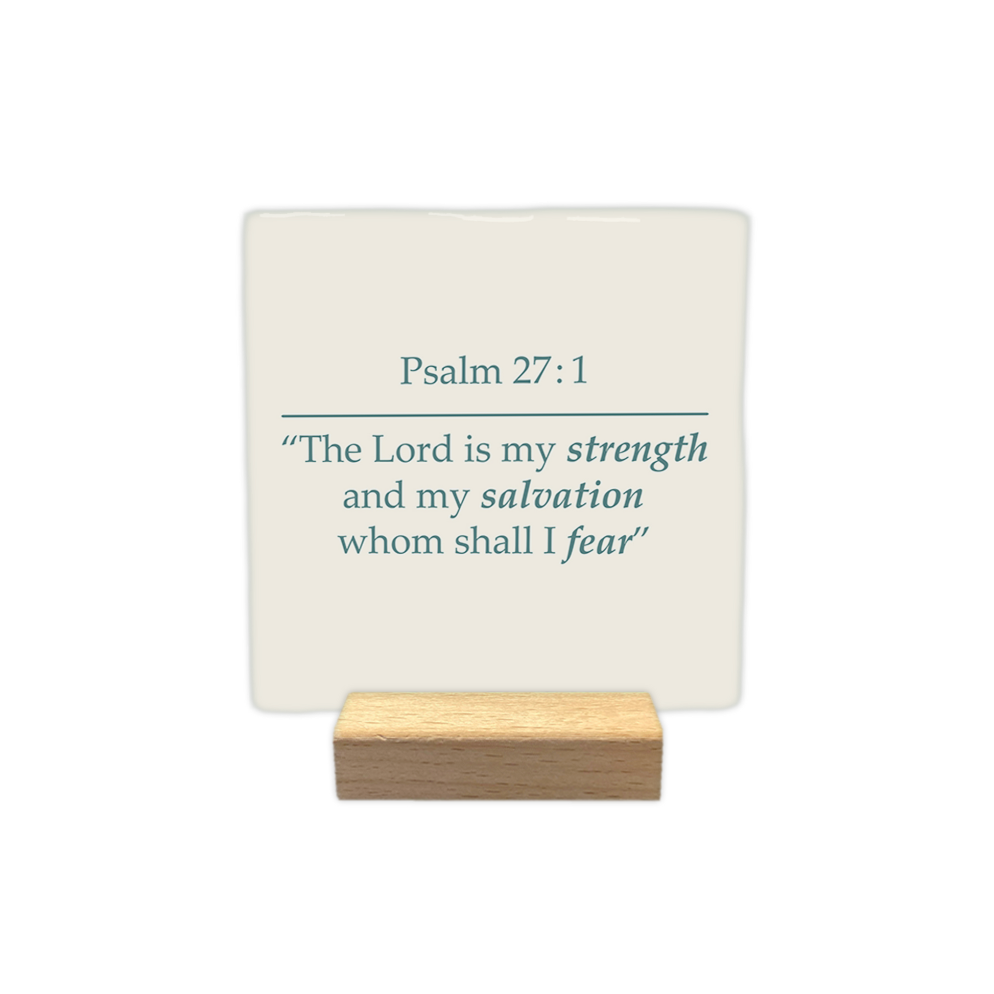 Psalm 27:1 - Decoratie tegel - Formaat: - Op deze decoratie tegel staat bovenaan de tekst "Psalm 27:1" in donkergroene letters. Daaronder bevindt zich een horizontale lijn met daaronder de tekst "The Lord is my strength and my salvation whom shall I fear" in hetzelfde lettertype en dezelfde kleur. - Snelwenskaart