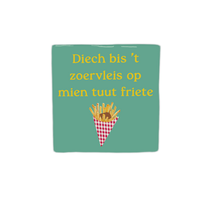 Diech bis 't zoervleis op mien tuut friete