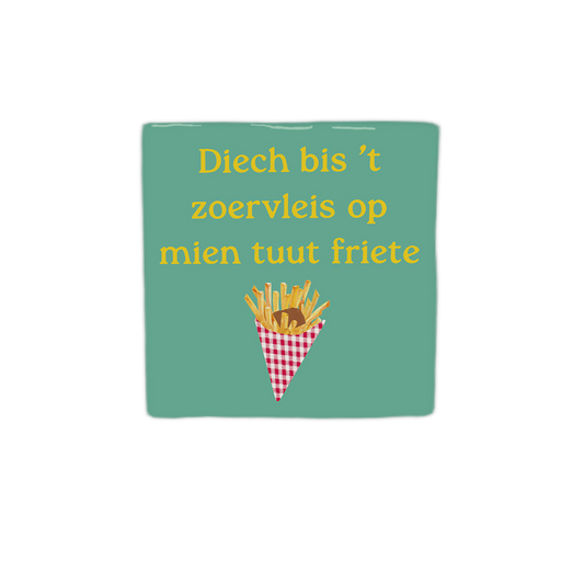 Diech bis 't zoervleis op mien tuut friete