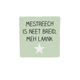 Mestreech is neet breid, meh laank