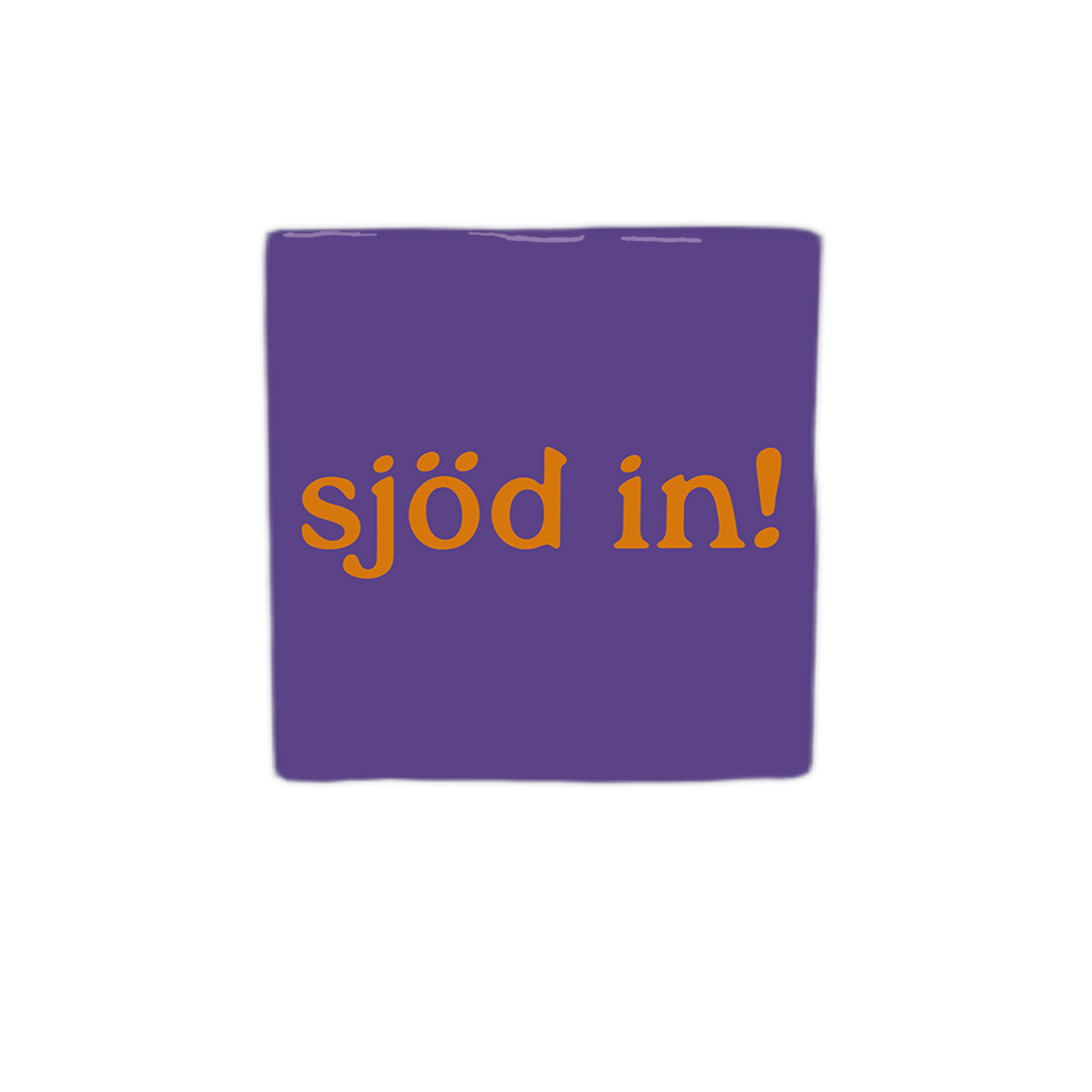 Sjöd in!