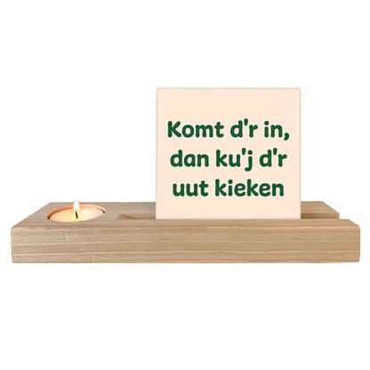Komt d'r in, dan ku'j d'r uut kieken