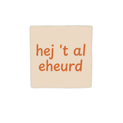Hej 't al eheurd
