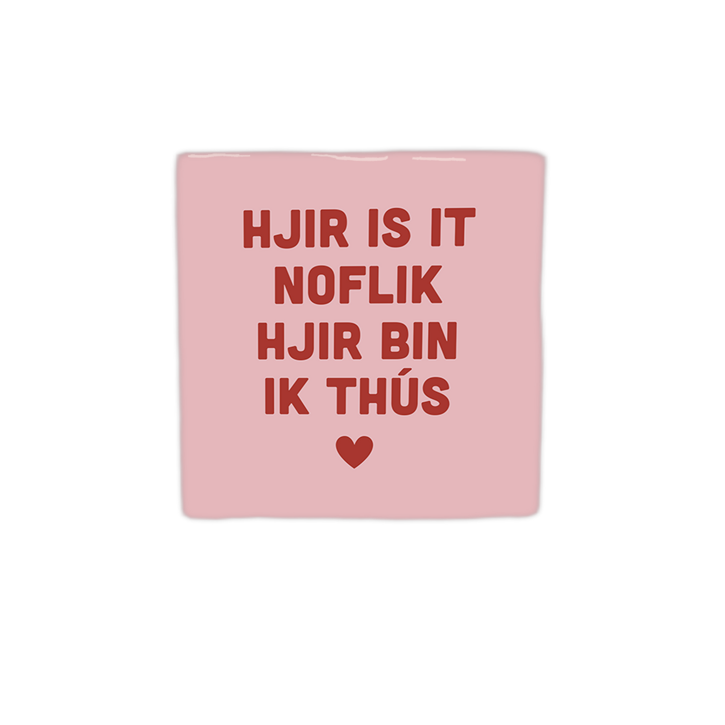 Hjir is it noflik hjir bin ik thús