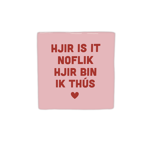 Hjir is it noflik hjir bin ik thús