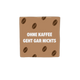 Ohne kaffee geht gar nichts