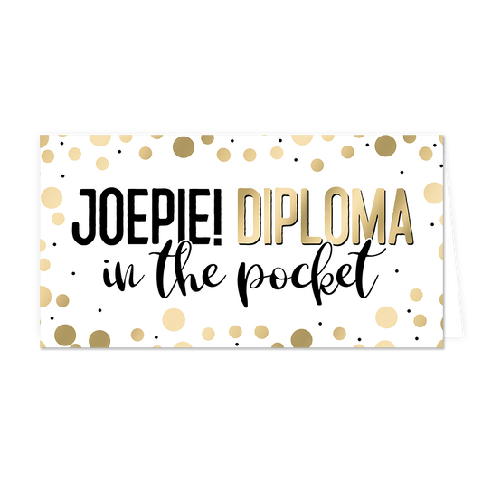 Joepe! Diploma in the pocket - Formaat: Groot - Vorm: Liggend - Geslaagd kaart - Op deze wenskaart staan gouden stippen met in het midden de tekst: "Joepie! Diploma in the pocket". - Snelwenskaart