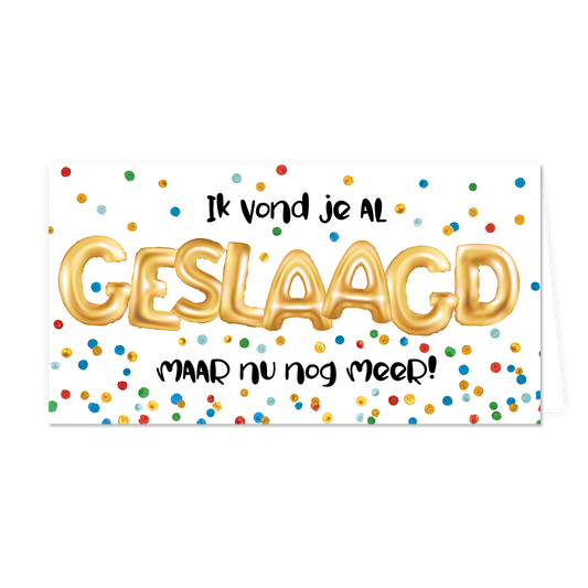 Ik vond je al geslaagd maar nu nog meer - Formaat: Groot - Vorm: Liggend - Geslaagd kaart - Op deze wenskaart staat confetti in diverse kleuren met in het midden de tekst: "Ik vond je al geslaagd maar nu nog meer!". - Snelwenskaart