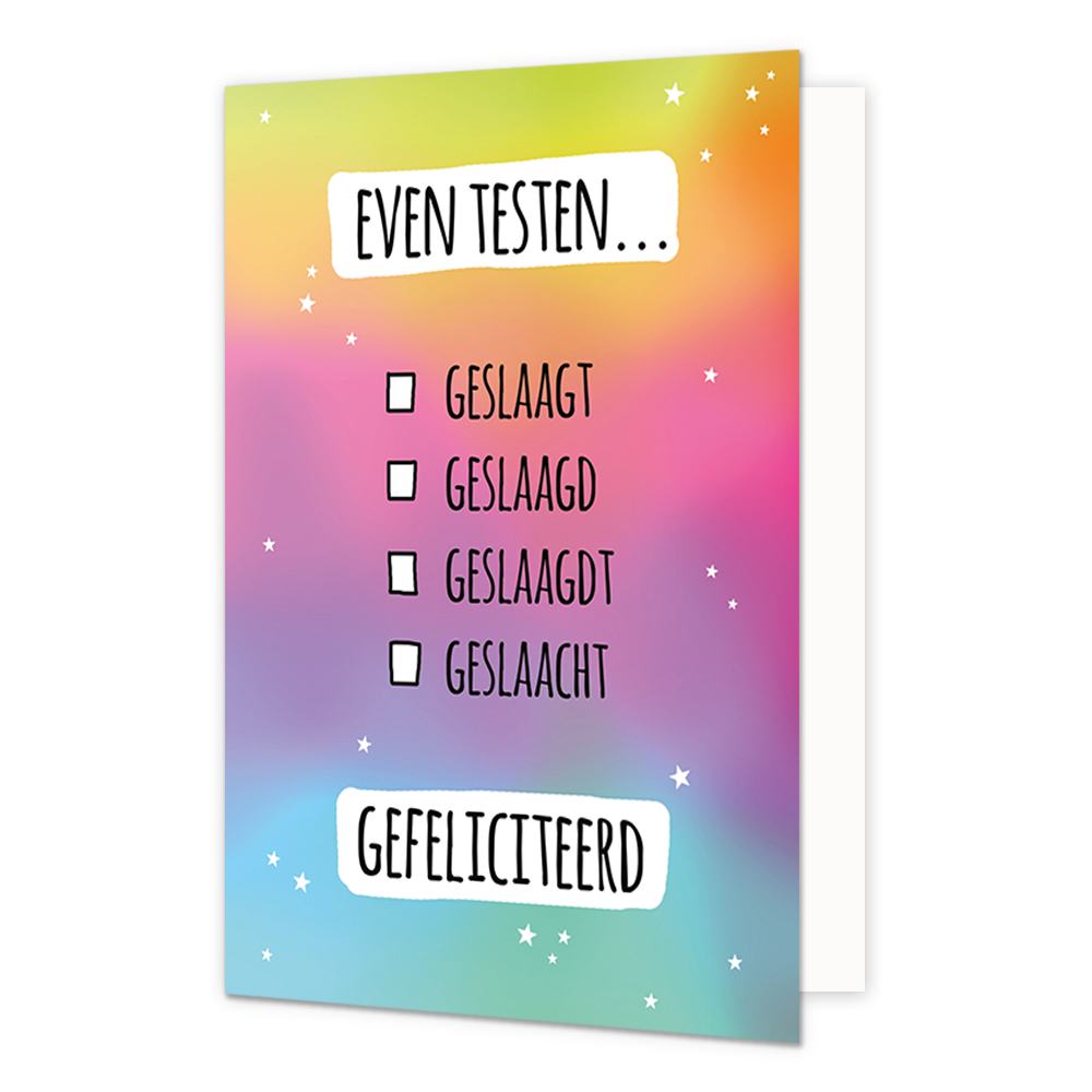 Even testen - Formaat: Normaal - Vorm: Staand - Geslaagd kaart - Op deze wenskaart staat de tekst: "Even testen..." met daaronder in bullet points: "Geslaagt", "Geslaagd", "Geslaagdt" en "Geslaacht", "Gefeliciteerd". - Snelwenskaart