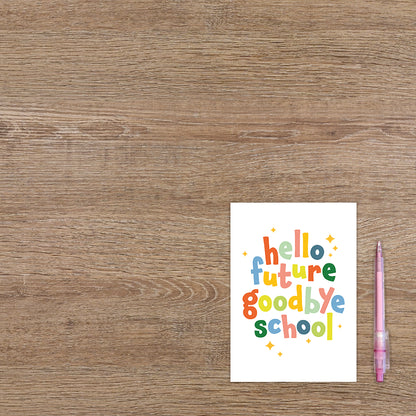 Hello future goodbye school