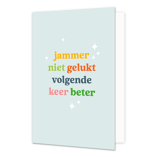 Jammer niet gelukt volgende keer beter - Formaat: Normaal - Vorm: Staand - Geslaagd kaart - Op deze wenskaart staat de tekst: "Jammer niet gelukt volgende keer beter". - Snelwenskaart