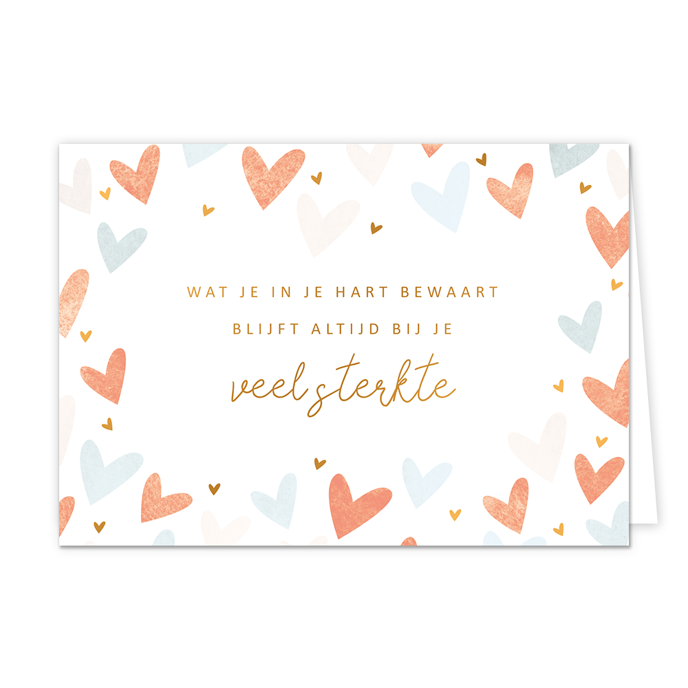 Wat je in je hart bewaart - Formaat: Standaard - Vorm: Liggend - Condoleance kaart - Op deze wenskaart staan hartjes in de kleuren oranje, goud en mintgroen, met in het midden de tekst: "Wat je in je hart bewaart blijft altijd bij je veel sterkte". - Snelwenskaart