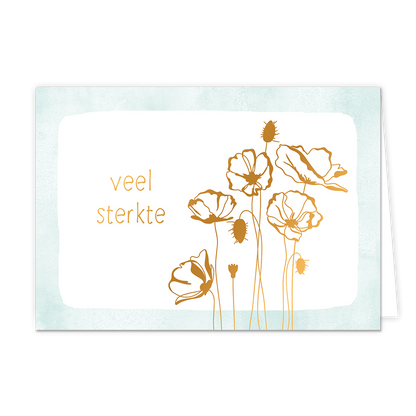 Veel sterkte - Formaat: Normaal - Vorm: Liggend - Sterkte kaart - Op deze wenskaart staan gouden bloemen met daarnaast de tekst: "Veel sterkte". - Snelwenskaart