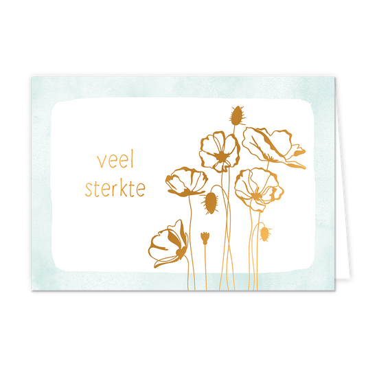 Veel sterkte - Formaat: Normaal - Vorm: Liggend - Sterkte kaart - Op deze wenskaart staan gouden bloemen met daarnaast de tekst: "Veel sterkte". - Snelwenskaart