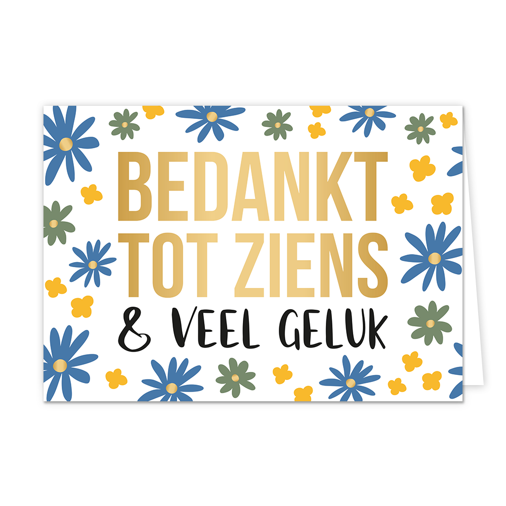 Op deze wenskaart staan meerdere bloemen in het blauw, groen en geel. In het midden staat in het goud de tekst 'bedankt tot ziens' en daaronder in het zwart de tekst '&amp; veel geluk'.