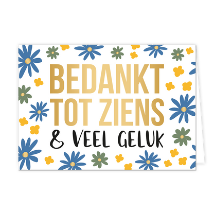 Op deze wenskaart staan meerdere bloemen in het blauw, groen en geel. In het midden staat in het goud de tekst 'bedankt tot ziens' en daaronder in het zwart de tekst '&amp; veel geluk'.