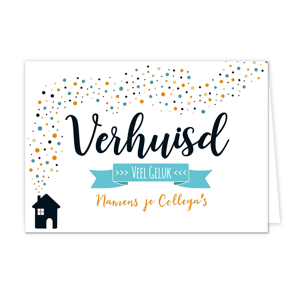 Verhuisd veel geluk - Formaat: Normaal - Vorm: Liggend - Woningkaart - Op deze wenskaart staat een huis waar stippen in de kleuren zwart, oranje, blauw en beige uit de schoorsteen komen. In het midden staat de tekst: "Verhuis veel geluk namens je collega's". - Snelwenskaart