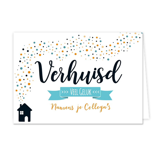 Verhuisd veel geluk - Formaat: Normaal - Vorm: Liggend - Woningkaart - Op deze wenskaart staat een huis waar stippen in de kleuren zwart, oranje, blauw en beige uit de schoorsteen komen. In het midden staat de tekst: "Verhuis veel geluk namens je collega's". - Snelwenskaart