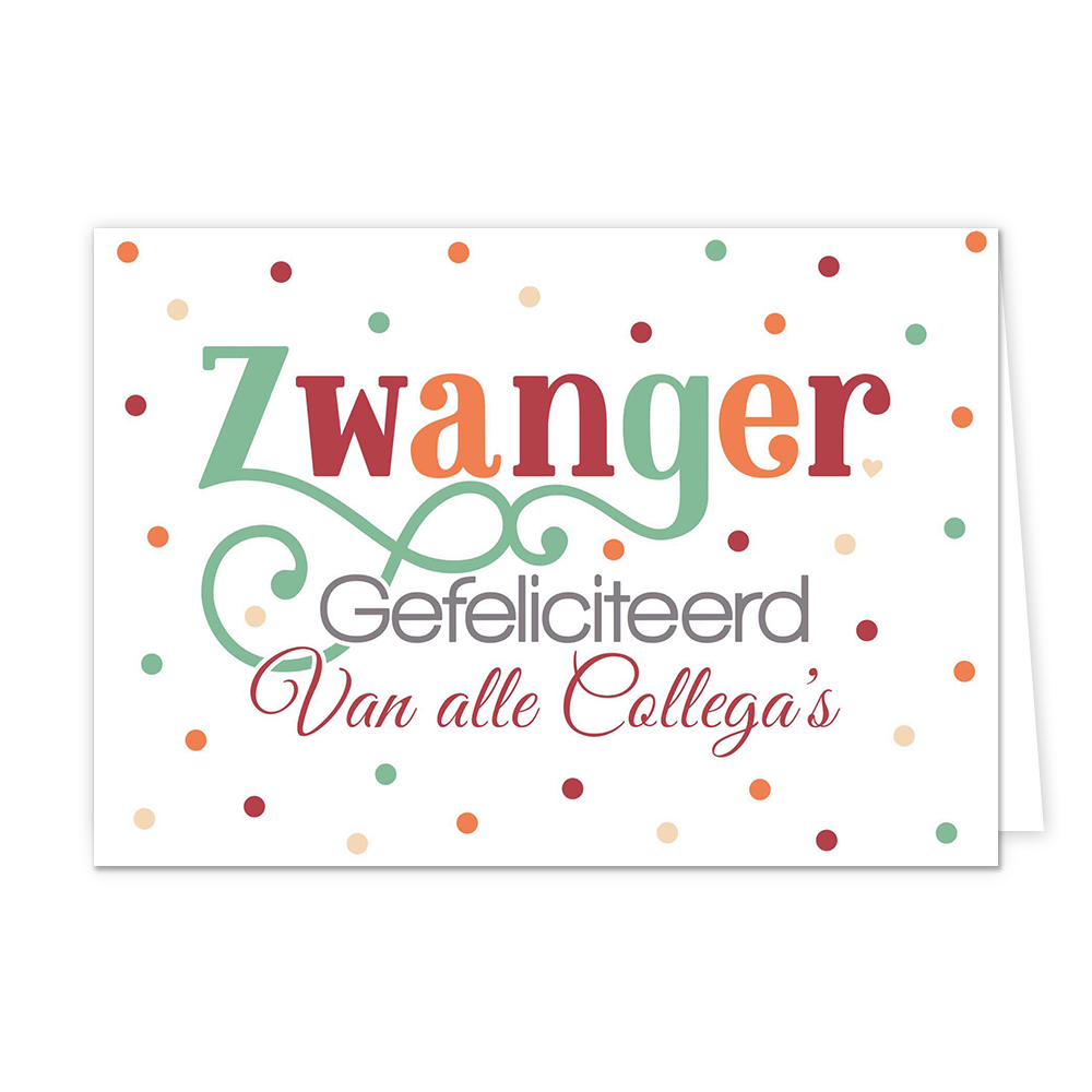Zwanger gefeliciteerd van alle - Formaat: Normaal - Vorm: Liggend - Zwanger kaart - Op deze wenskaart staat de tekst: "Zwanger gefeliciteerd van alle collega's" met op de achtergrond stippen in diverse kleuren. - Snelwenskaart