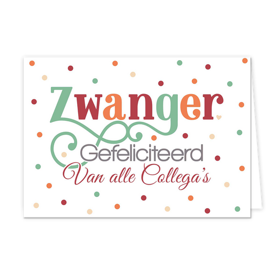 Zwanger gefeliciteerd van alle - Formaat: Normaal - Vorm: Liggend - Zwanger kaart - Op deze wenskaart staat de tekst: "Zwanger gefeliciteerd van alle collega's" met op de achtergrond stippen in diverse kleuren. - Snelwenskaart