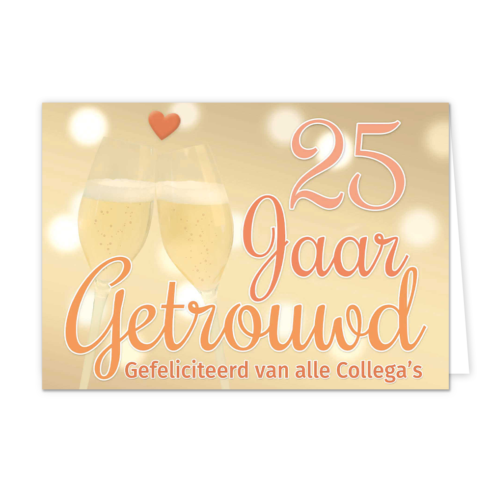 25 jaar getrouwd gefeliciteerd - Formaat: Normaal - Vorm: Liggend - Huwelijkskaart - Op deze wenskaart staat de tekst: "25 jaar getrouwd gefeliciteerd van alle collega's" met twee champagneglazen op de achtergrond. - Snelwenskaart